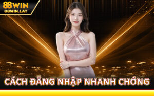 Cách Đăng Nhập 88WIN Nhanh Chóng