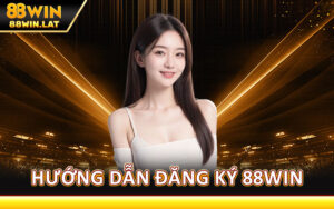 Hướng Dẫn Đăng Ký 88WIN