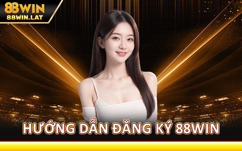 Hướng Dẫn Đăng Ký 88WIN