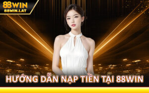 Hướng Dẫn Nạp Tiền Tại 88WIN